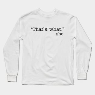 That's What Long Sleeve T-Shirt